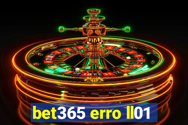 bet365 erro ll01